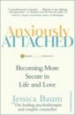 Anxiously Attached. Becoming More Secure in Life and Love