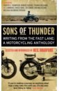 Sons of Thunder. Writing from the Fast Lane. A Motorcycling Anthology