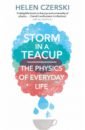 Storm in a Teacup. The Physics of Everyday Life