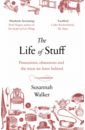 The Life of Stuff. Possessions, obsessions and the mess we leave behind