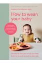 How to Wean Your Baby. The step-by-step plan to help your baby love their broccoli as much as their