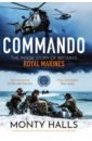 Commando. The Inside Story of Britain’s Royal Marines
