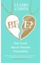 BFF? The truth about female friendship
