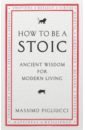 How To Be A Stoic. Ancient Wisdom for Modern Living