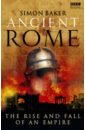 Ancient Rome. The Rise and Fall of an Empire