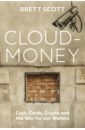 Cloudmoney. Cash, Cards, Crypto and the War for our Wallets