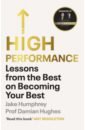 High Performance. Lessons from the Best on Becoming Your Best