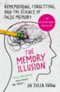 The Memory Illusion. Remembering, Forgetting, and the Science of False Memory