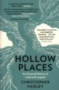 Hollow Places. An Unusual History of Land and Legend
