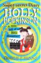 The Super-secret Diary of Holy Hopkinson. A Little Bit of a Big Disaster