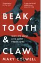 Beak, Tooth and Claw. Why We Must Live With Predators