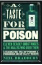 A Taste for Poison. Eleven Deadly Substances and the Killers who Used Them