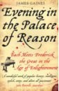 Evening in the Palace of Reason. Bach Meets Frederick the Great in the Age of Enlightenment