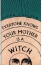 Everyone Knows Your Mother Is a Witch