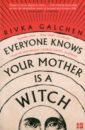 Everyone Knows Your Mother Is a Witch