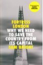 Fortress London. Why We Need to Save the Country From its Capital
