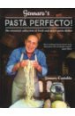 Gennaro's Pasta Perfecto! The Essential Collection of Fresh and Dried Pasta Dishes