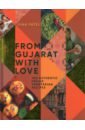 From Gujarat, With Love. 100 Authentic Indian Vegetarian Recipes