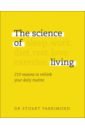 The Science of Living. 219 Reasons to Rethink Your Daily Routine