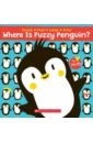 Where is Fuzzy Penguin? A Touch, Feel, Look, and Find Book!