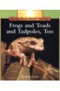 Frogs and Toads and Tadpoles, Too