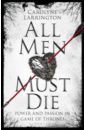 All Men Must Die. Power and Passion in Game of Thrones