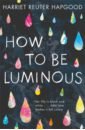 How To Be Luminous