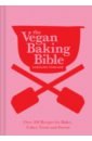 The Vegan Baking Bible. Over 300 recipes for Bakes, Cakes, Treats and Sweets