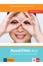 Aussichten. A1.2. Kurs- und Arbeitsbuch mit 2 Audio-CDs und DVD