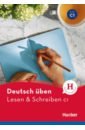 Deutsch uben. Lesen & Schreiben C1