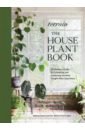 Terrain: The Houseplant Book. An Insider's Guide to Cultivating and Collecting