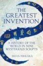 The Greatest Invention. A History of the World in Nine Mysterious Scripts