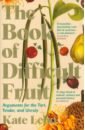 The Book of Difficult Fruit. Arguments for the Tart, Tender, and Unruly