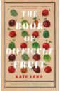 The Book of Difficult Fruit. Arguments for the Tart, Tender, and Unruly