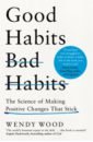 Good Habits, Bad Habits. The Science of Making Positive Changes That Stick