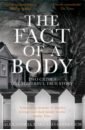 The Fact of a Body. Two Crimes, One Powerful True Story