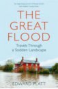 The Great Flood. Travels Through a Sodden Landscape