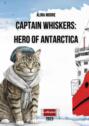 Captain Whiskers: Hero of&nbsp;Antarctica