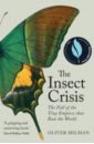 The Insect Crisis. The Fall of the Tiny Empires that Run the World