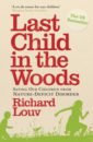 Last Child in the Woods. Saving our Children from Nature-Deficit Disorder