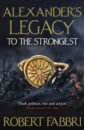 Alexander's Legacy. To The Strongest