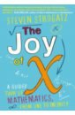 The Joy of X. A Guided Tour of Mathematics, from One to Infinity
