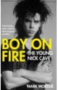 Boy on Fire. The Young Nick Cave