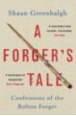 A Forger's Tale. Confessions of the Bolton Forger