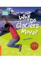 Why Do Glaciers Move? Level 6. Factbook
