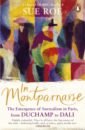 In Montparnasse. The Emergence of Surrealism in Paris, from Duchamp to Dali