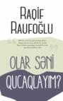 OLAR SƏNİ QUCAQLAYIM?