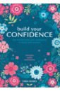 Build Your Confidence. Use mindfulness and meditation to build self-esteem