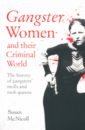 Gangster Women and Their Criminal World. The History of Gangsters' Molls and Mob Queens