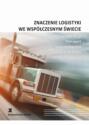 Znaczenie logistyki we współczesnym świecie - wpływ COVID-19, transport, magazynowanie, zarządzanie procesami, łańcuchy dostaw